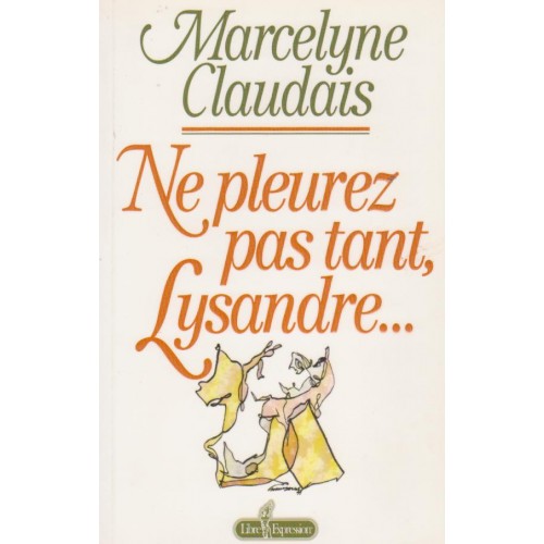 Ne pleurez pas tant Lysandre  marcelyne Claudais